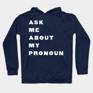 Ask Me About My Pronoun Hoodie